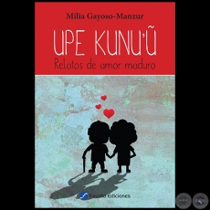 UPE KUNUŪ: Relatos de amor maduro - Autora: MILIA GAYOSO-MANZUR - Ao 2017